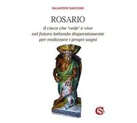 Rosario. Il cieco che ‘vede' e vive nel futuro lottando disperatamente per realizzare i propri sogni