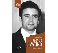 Rosario Livatino. Servire la giustizia