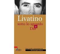 Rosario Livatino. Sotto lo sguardo di Dio