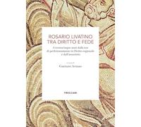 Rosario Livatino tra diritto e fede. A trentacinque anni dalla tesi di perfezionamento in Diritto regionale e dall'assassinio
