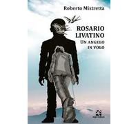 Rosario Livatino. Un angelo in volo
