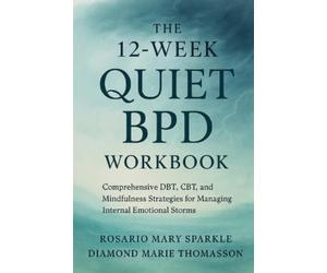 Rosario Mary Sparkle Diamond Marie Thoma The 12-Week Quiet BPD Work (Tascabile)