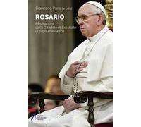 Rosario. Meditazioni dalla Gaudete et exsultate di papa Francesco