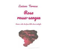 Rosarossosangue. Amore e odio: due facce della stessa medaglia