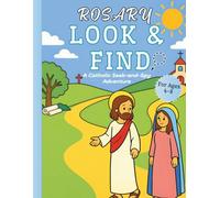 Rosary Look & Find: A Catholic S nd Spy Adventure for Catholic Kids Ages 4-8