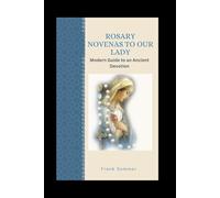 Rosary Novenas to Our Lady: A Modern Guide to an Ancient Devotion