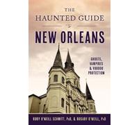 Rosary O'Neill Phd Rory O'Neill Schmitt The Haunted Guide to New Orl (Tascabile)