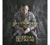 Rosas, Javier Y Su Artilleria Pesada - Llegue Para Quedarme