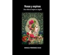 Rosas y espinas: Doce relatos de mujeres en singular