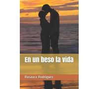 Rosaura Rodriguez En Un Beso La Vida (Tascabile)