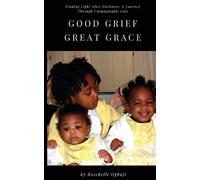 Roschelle Ogbuji Good Grief, Great Grace (Tascabile)