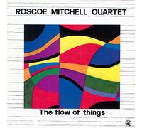 Roscoe Mitchell Quar - The Flow Of Things