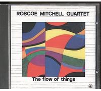 Roscoe Mitchell Quartet: The Flow of Things [CD]