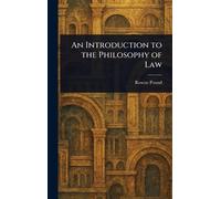Roscoe Pound An Introduction to the Philosophy of Law (Copertina rigida)