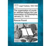 Roscoe Pound The Organization of Courts (Tascabile)