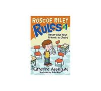 Roscoe Riley Rules #1: Never Glue Your Friends to Chairs
