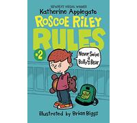 Roscoe Riley Rules #2: Never Swipe a Bully's Bear