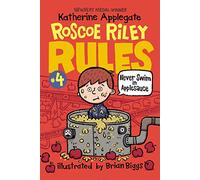 Roscoe Riley Rules #4: Never Swim in Applesauce: A Hilarious Chapter Book About a Troublemaker's Misadventures for Children (Ages 6-10)