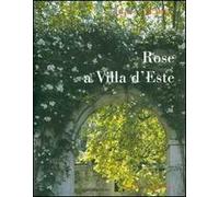 Rose a Villa d'Este. Ediz. illustrata