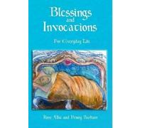 Rose Alba Penny Barham Blessings and Invocations for Everyday Life (Tascabile)