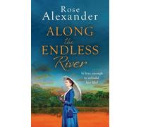 Rose Alexander Along the Endless River (Tascabile)