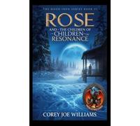 Rose and the Children of Resonance: The Moon-Iron Series Book VI: 6