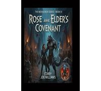 Rose and the Elder's Covenant:: The moon-iron series Book IV