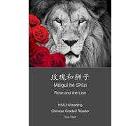 Rose and the Lion 玫瑰和狮子: HSK3+Reading Chinese Graded Reader: 62