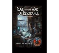 Rose and the War of Resonance: The Moon-Iron Series Book V