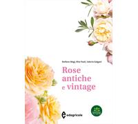 ROSE ANTICHE E VINTAGE. EDIZ. A COLORI - MAGI STEFANO, PAOLI RITA - EDAGRICOLE