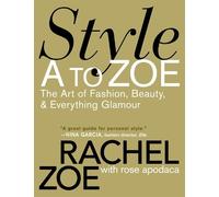 Rose Apodaca Rachel Zoe Style A To Zoe (Tascabile)
