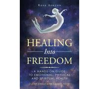 Rose Ashton Healing Into Freedom (Tascabile)