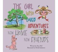 The Girl Who Loved Adventures: New Home New Friends
