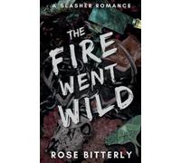 Rose Bitterly The Fire Went Wild (Tascabile) Hunter's Heart