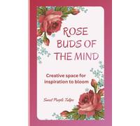 Rose Buds of the Mind: Creative Space for Inspiration to Bloom