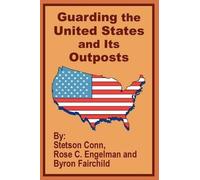 Rose C Engelman Stetson Conn Byron Guarding the United States and It (Tascabile)