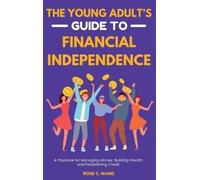 Rose C Wang The Young Adult's Guide to Financial Independence (Copertina rigida)