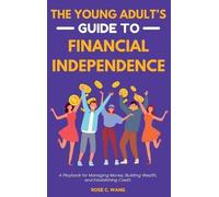 Rose C Wang The Young Adult's Guide to Financial Independence (Copertina rigida)