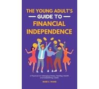 Rose C Wang The Young Adult's Guide to Financial Independence (Tascabile)