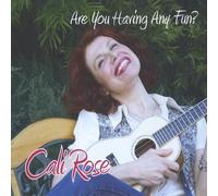Rose, Cali - Are You Having Any Fun?