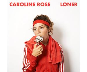 Rose, Caroline - Loner