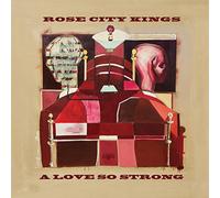 Rose City Kings - Love So Strong