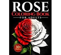 Rose Coloring Book for Adults: Simple and Relaxing Flower Designs for Stress Relief, Mindfulness and Calm