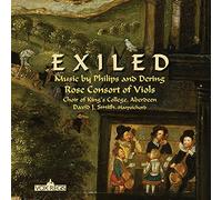 Rose Consort Of Viols/ Choir Of King's College - Exiled: Music By Philips & Dering
