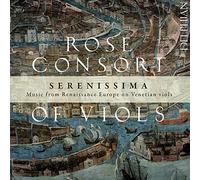 Rose Consort Of Viols - Serenissima-Music From Renaissance Europe On