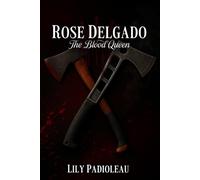 Rose Delgado - The Blood Queen