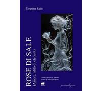 Rose di sale. (Amore, alito di eternità)