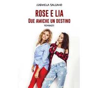 Rose e Lia. Due amiche un destino