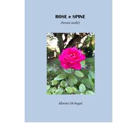 Rose e spine (brani scelti) di Alberto Di Segni, 2021, Youcanprint