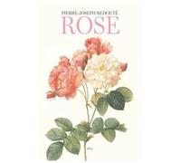 Rose. Ediz. illustrata - Redouté Pierre-Joseph